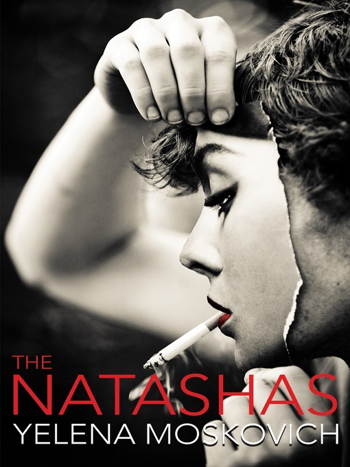 Title details for The Natashas by Yelena Moskovich - Available